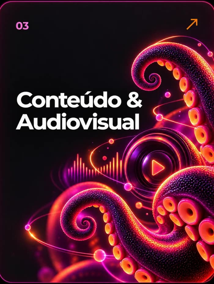 03 — Conteúdo & Audiovisual