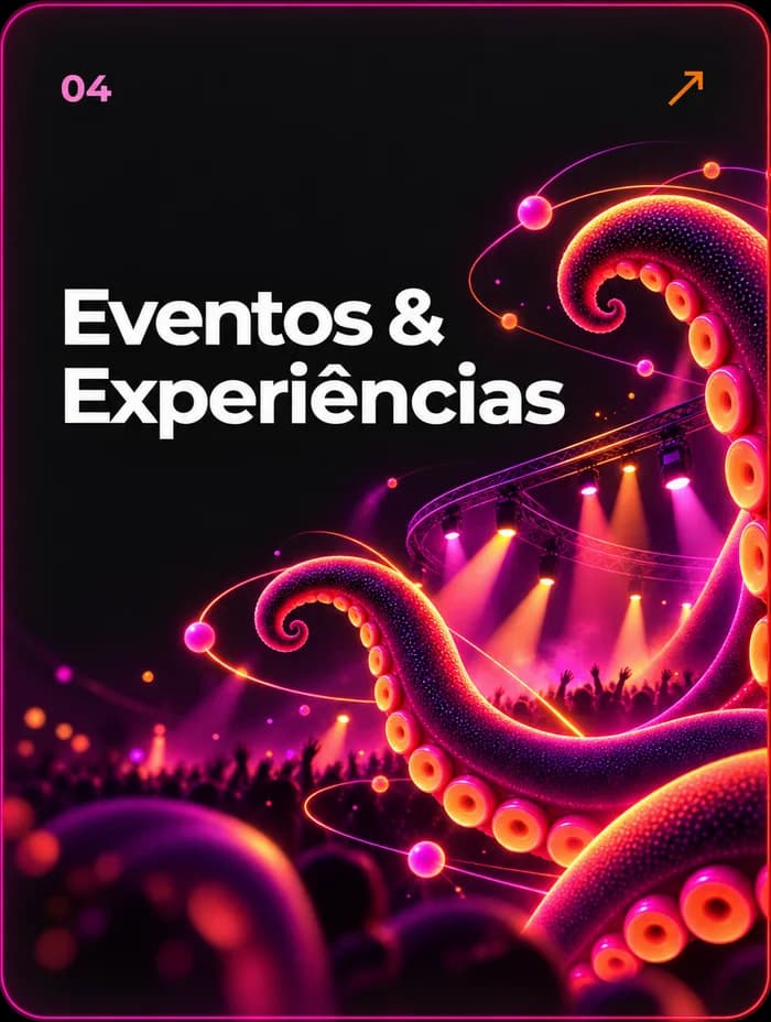 04 — Eventos & Experiências